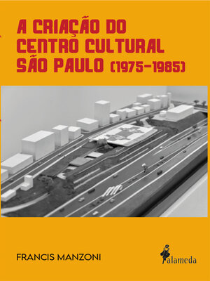 cover image of A criação do Centro Cultural São Paulo (1975-1985)